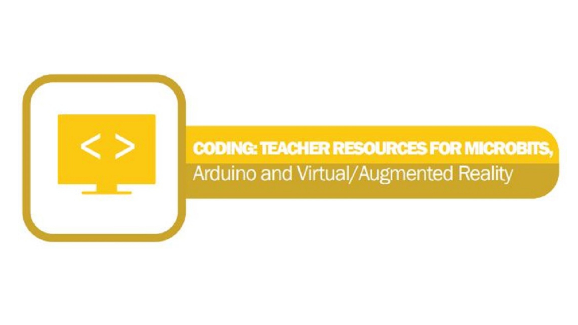 Coding: Teacher Resources for Microbits, Arduino and Virtual/Augmented Reality